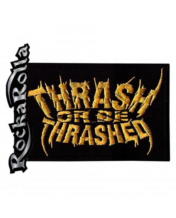 THRASH OR BE THRASHED